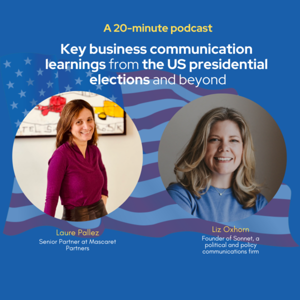 Mascaret Podcasts – Key business communication learnings from the US presidential elections and beyond, with Laure Pallez & Liz Oxhorn